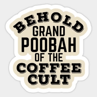 Behold the Grand poobah of the coffee cult Sticker